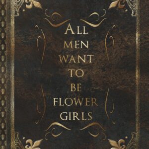All men want to be flower girls